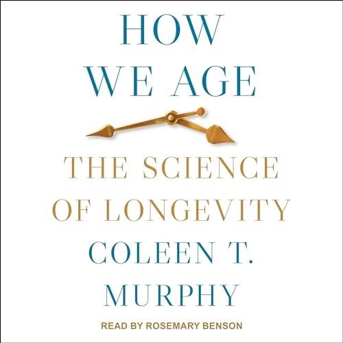 How We Age The Science of Longevity [Audiobook]