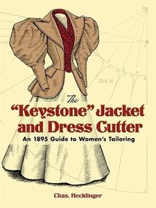 The Keystone Jacket and Dress Cutter An 1895 Guide to Women’s Tailoring
