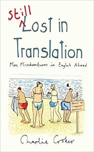 Still Lost in Translation More misadventures in English abroade