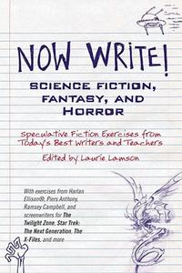 Now Write! Science Fiction, Fantasy and Horror Speculative Genre Exercises from Today's Best Writers and Teachers