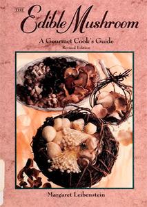 The Edible Mushroom A Gourmet Cook’s Guide
