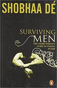 Surviving Men The Smart Woman's Guide to Staying on Top