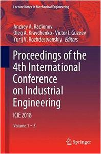 Proceedings of the 4th International Conference on Industrial Engineering ICIE 2018