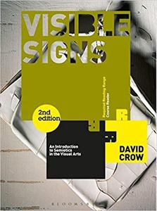 Visible Signs An Introduction to Semiotics in the Visual Arts (2nd Edition)