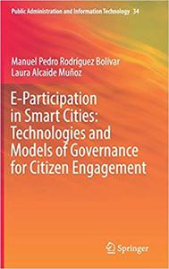 E-Participation in Smart Cities Technologies and Models of Governance for Citizen Engagement