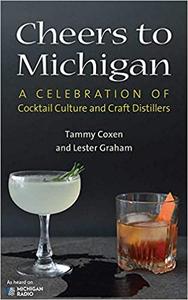 Cheers to Michigan A Celebration of Cocktail Culture and Craft Distillers
