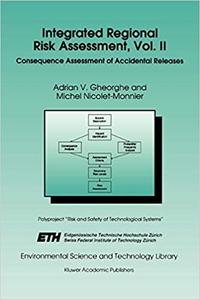 Integrated Regional Risk Assessment, Vol. II Consequence Assessment of Accidental Releases