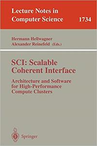 SCI Scalable Coherent Interface Architecture and Software for High–Performance Compute Clusters