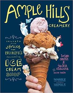 Ample Hills Creamery Secrets and Stories from Brooklyns Favorite Ice Cream Shop