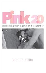 Pink 2.0 Encoding Queer Cinema on the Internet