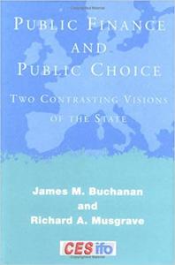 Public Finance and Public Choice Two Contrasting Visions of the State