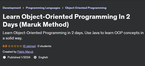Learn Object–Oriented Programming In 2 Days (Maruk Method)– [Udemy]