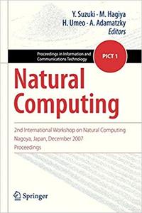Natural Computing 2nd International Workshop on Natural Computing Nagoya, Japan, December 2007, Proceedings