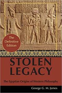 Stolen Legacy The Egyptian Origins of Western Philosophy
