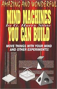 Amazing and Wonderful Mind Machines You Can Build (3rd Edition)