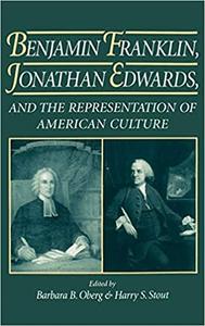 Benjamin Franklin, Jonathan Edwards, and the Representation of American Culture