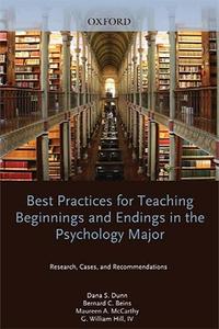 Best Practices for Teaching Beginnings and Endings in the Psychology Major Research, Cases, and Recommendations