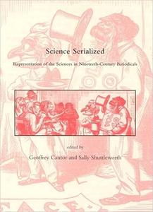 Science Serialized Representations of the Sciences in Nineteenth-Century Periodicals