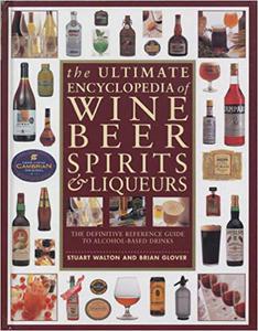 The Ultimate Encyclopedia of Wine Beer Spirits & Liqueurs