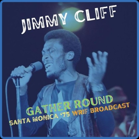 Jimmy Cliff - Gather Round (2022)