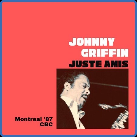 Johnny Griffin - Juste Amis (Live Montreal '87) (2023)