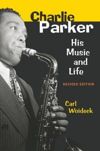 Charlie Parker His Music and Life