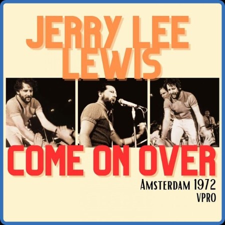 Jerry Lee Lewis - Come On Over (Live Amsterdam 1972) (2023)