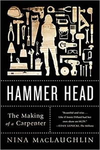Hammer Head The Making of a Carpenter