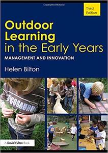 Outdoor Learning in the Early Years Management and Innovation (3rd Edition)