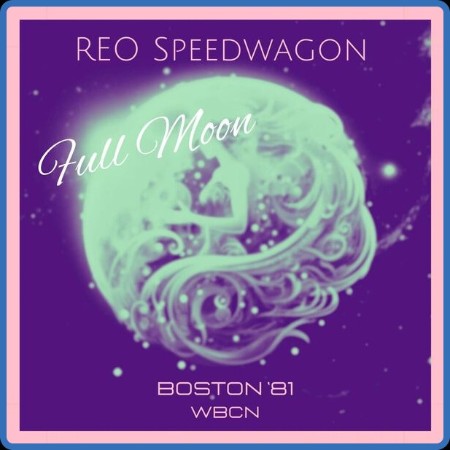 REO Speedwagon - Full Moon (Live Boston '81) (2023)