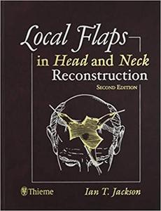 Local Flaps in Head and Neck Reconstruction (2nd Edition)