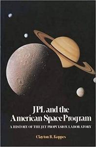JPL and the American Space Program A History of the Jet Propulsion Laboratory