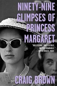 Ninety–Nine Glimpses of Princess Margaret
