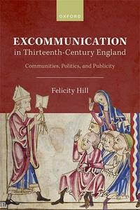Excommunication in Thirteenth–Century England Communities, Politics, and Publicity