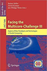 Facing the Multicore-Challenge III Aspects of New Paradigms and Technologies in Parallel Computing