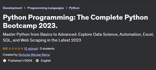 Python Programming – The Complete Python Bootcamp 2023 by Nicholas Wangai Maina– [Udemy]
