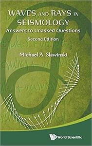 Waves and Rays in Seismology Answers to Unasked Questions (2nd Edition)