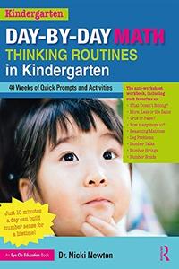 Day–by–Day Math Thinking Routines in Kindergarten 40 Weeks of Quick Prompts and Activities