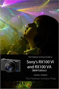 The Friedman Archives Guide to Sony’s RX100 VI and RX100 VA