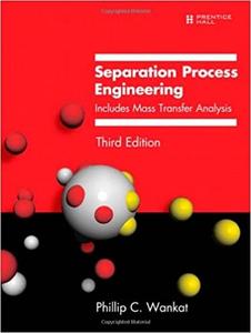 Separation Process Engineering Includes Mass Transfer Analysis (3rd Edition)