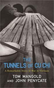 The Tunnels of Cu Chi A Remarkable Story of War
