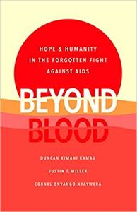 Beyond Blood Hope and Humanity in the Forgotten Fight Against AIDS