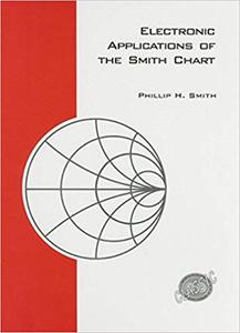 Electronic Applications of the Smith Chart In waveguide, circuit, and componenet analysis (2nd Edition)