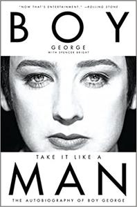 Take It Like a Man The Autobiography of Boy George