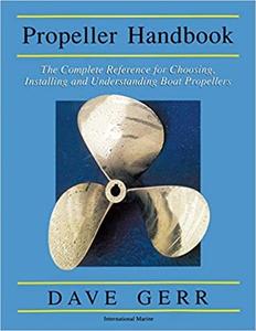 The Propeller Handbook The Complete Reference for Choosing, Installing, and Understanding Boat Propellers