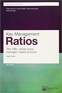 Key Management Ratios The 100+ Ratios Every Manager Needs to Know (4th Edition)