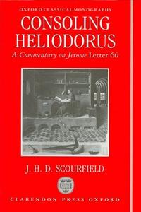 Consoling Heliodorus A Commentary on Jerome, Letter 60