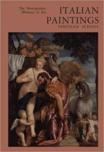 Italian Paintings, Venetian School A Catalogue of the Collection of The Metropolitan Museum of Art