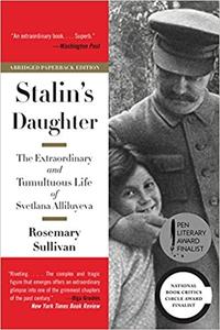 Stalin's Daughter The Extraordinary and Tumultuous Life of Svetlana Alliluyeva