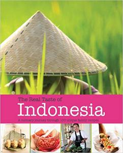 Real Taste Of Indonesia A Culinary Journey#100 Unique Family Recipes